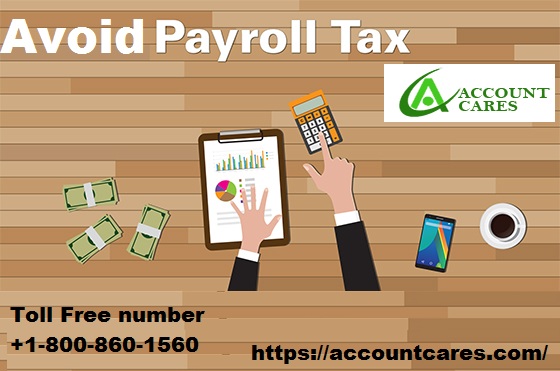 5 Steps to Control or Avoid Payroll Taxes- Account Cares